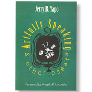 Artfully Speaking and Other Essays by Jerry R. Yapo Front Cover