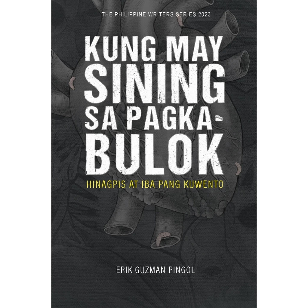 Kung may Sining sa Pagkabulok Hinagpis at Iba Pang Kuwento (The Philippine Writers Series 2023) Front Cover