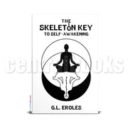 The Skeleton Key to Self-Awakening by Glenn Eroles Front Cover