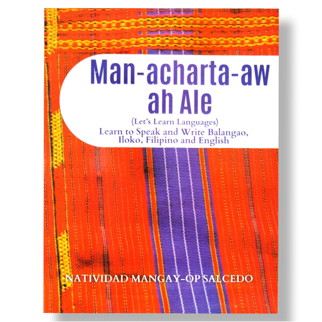 Man-acharta-aw ah Ale (Let's Learn Languages) Learn to Speak and Write Balangao, Iloko, Filipino Front Cover