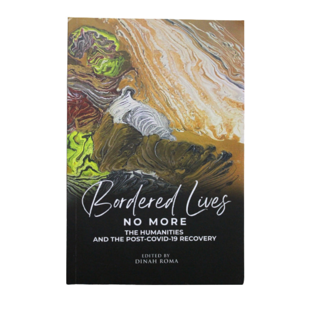 Bordered Lives No More: The Humanities and the Post-Covid-19 Recovery Edited by Dinah Roma Front Cover