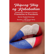 Tinipong Tinig ng Kababaihan: Priestesses to Presidents (Anthology of Women’s Voices) Front Cover