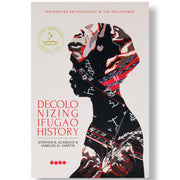 Indigenous Archaeology in the Philippines: Decolonizing Ifugao History by Stephen B. Acabado & Marlo Front Cover
