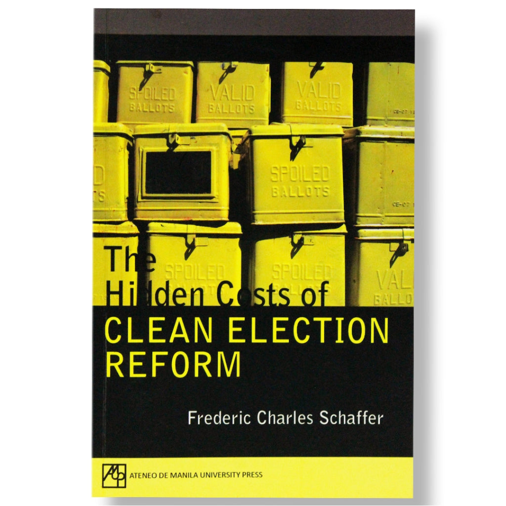 The Hidden Costs of Clean Election Reform by Frederic Charles Schaffer Front Cover
