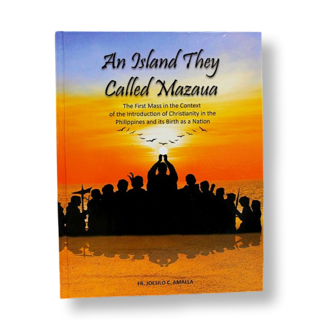 An Island They Called Mazaua: The First Mass in the Context of the Introduction of Christianity.... Front Cover