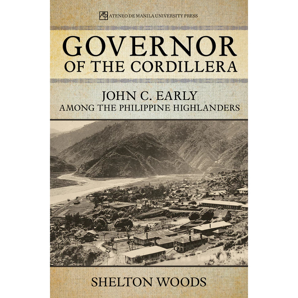 Governor of the Cordillera: John C. Early among the Philippine Highlanders Front Cover