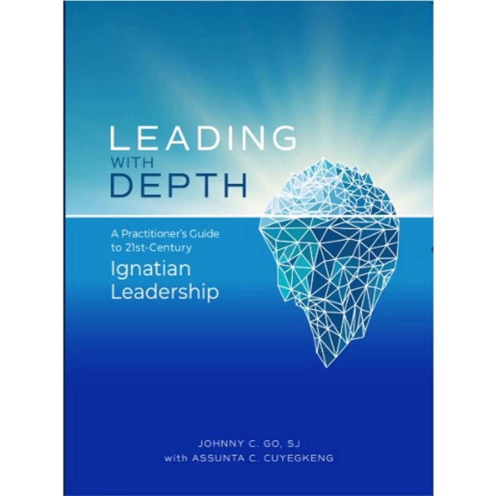 Leading with Depth a Practitioner's Guide to 21st- Century Ignatian Leadership Front Cover