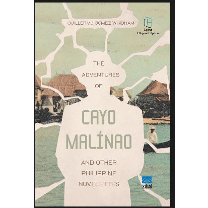 The Adventures of Cayo Malínao and Other Philippine Novelettes Front Cover