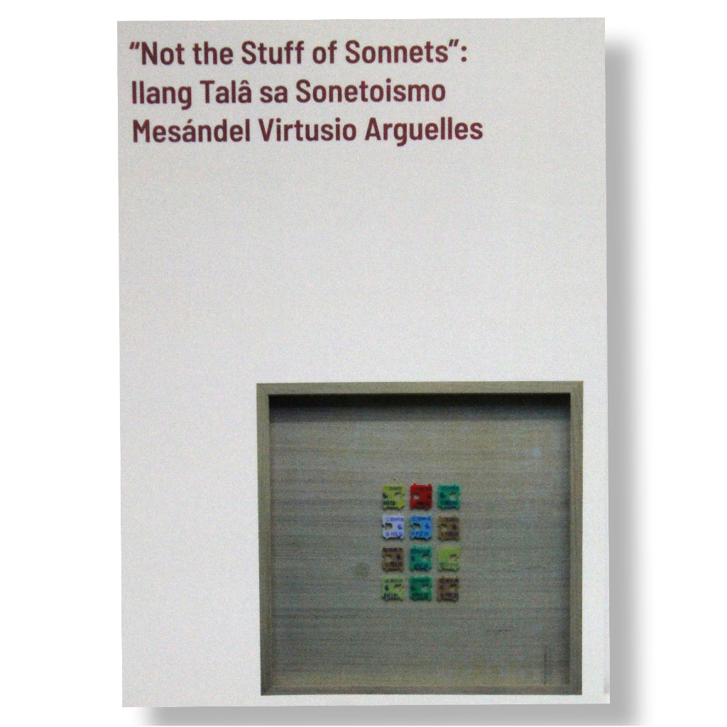 Not the Stuff of Sonnets: Ilang Tala sa Sonetoismo by Mesandel Virtusio Arguelles Front Cover