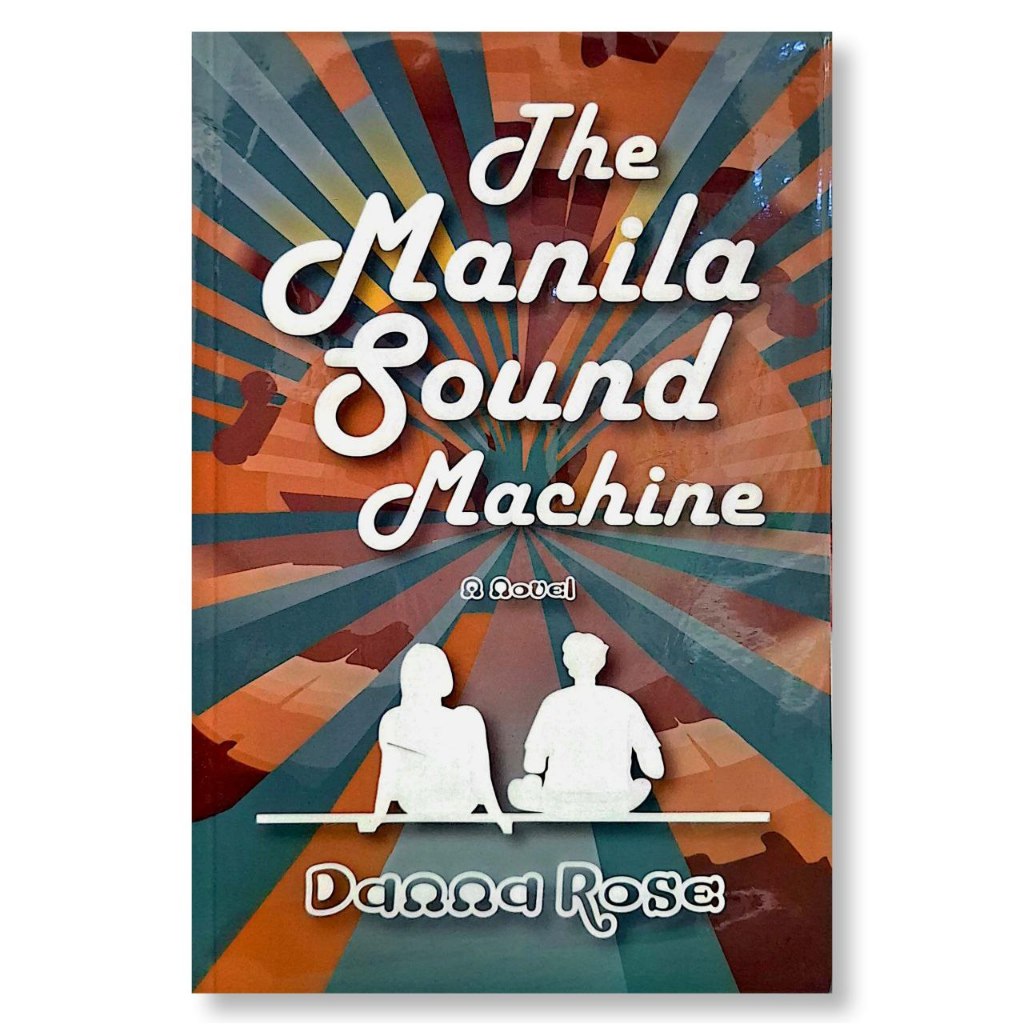 The Manila Sound Machine: A Novel by Danna Rose Front Cover