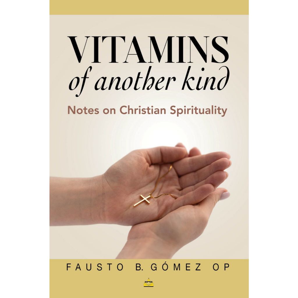 Vitamins of Another Kind: Notes on Christian Spirituality by Fr. Fausto Gomez, OP Front Cover