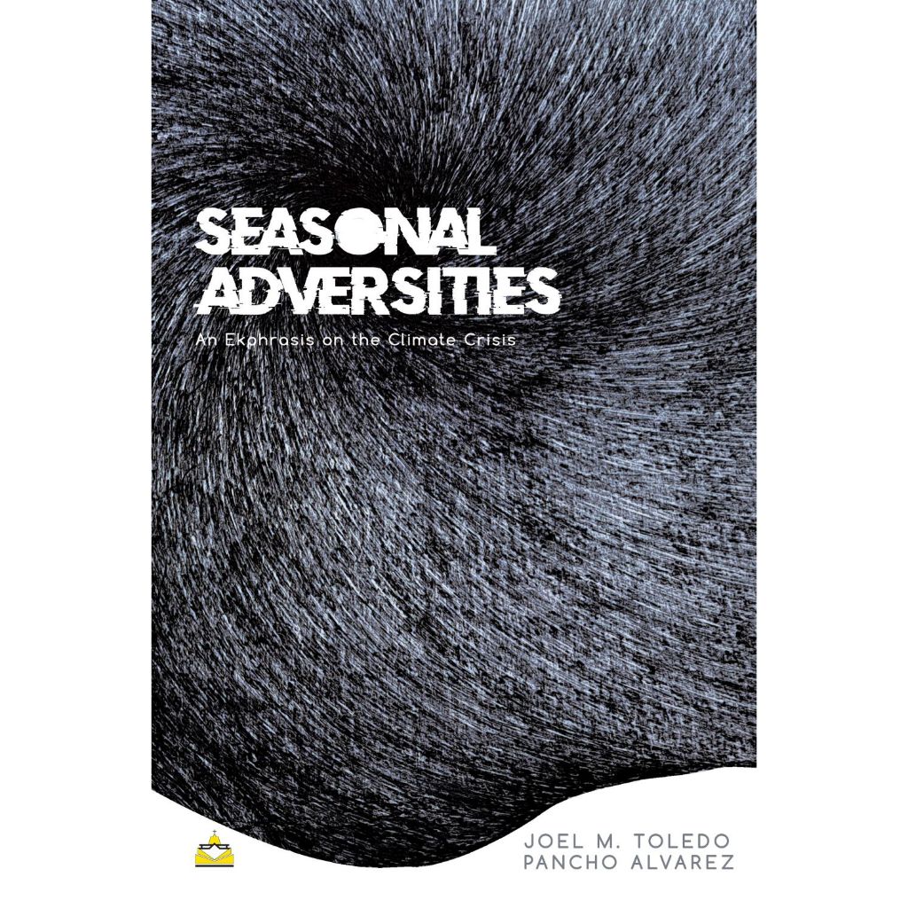 Seasonal Adversities: An Ekphrasis on the Climate Crisis by Joel M. Toledo and Pancho Alvarez Front Cover