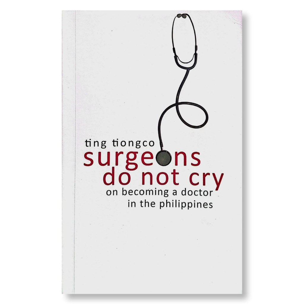 Surgeons Do Not Cry: On Becoming a Doctor in the Philippines by Ting Tiongco Front Cover