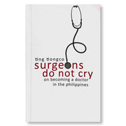 Surgeons Do Not Cry: On Becoming a Doctor in the Philippines by Ting Tiongco Front Cover
