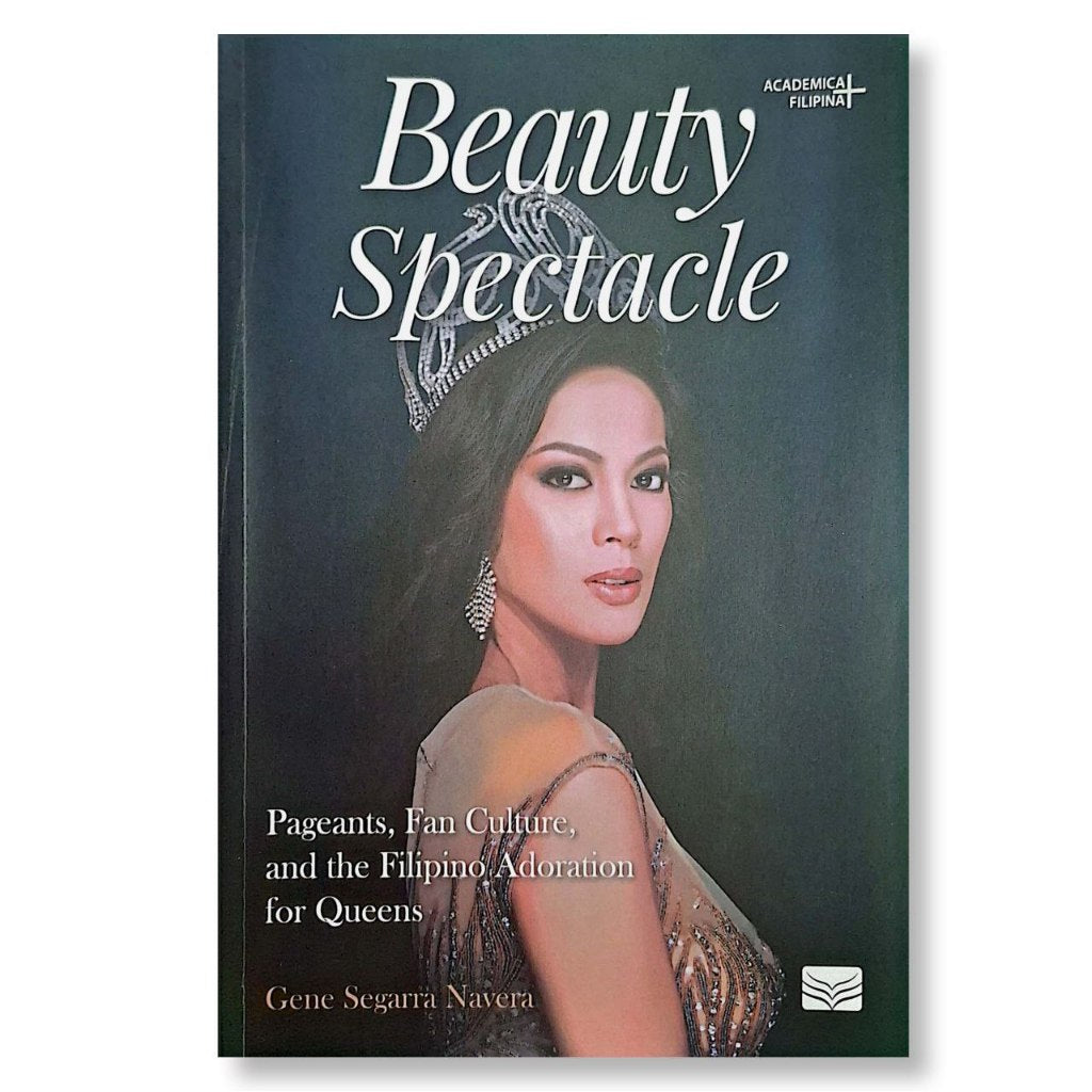 Beauty Spectacle: Pageants, Fan Culture, and the Filipino Adoration for Queens by Gene Segarra Naver Front Cover