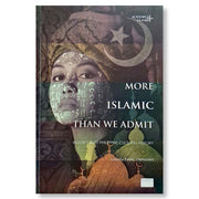More Islamic Than We Admit: Insights Into Philippine Cultural History, Edited by Isaac Donoso Front Cover
