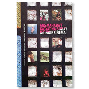 Ang Mahaba't kagyat na Buhay ng Indie Sinema by Rolando B. Tolentino, Aristotle J. Atienza Front Cover