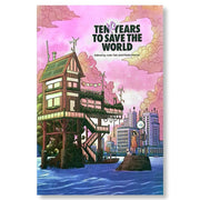 Ten Years to Save the World, Edited by Julie Tait and Paolo Herras Front Cover