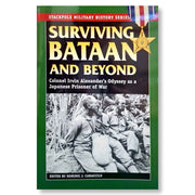 Surviving Bataan And Beyond: Colonel Irvin Alexander's Odyssey as a Japanese Prisoner of War, Edited Front Cover