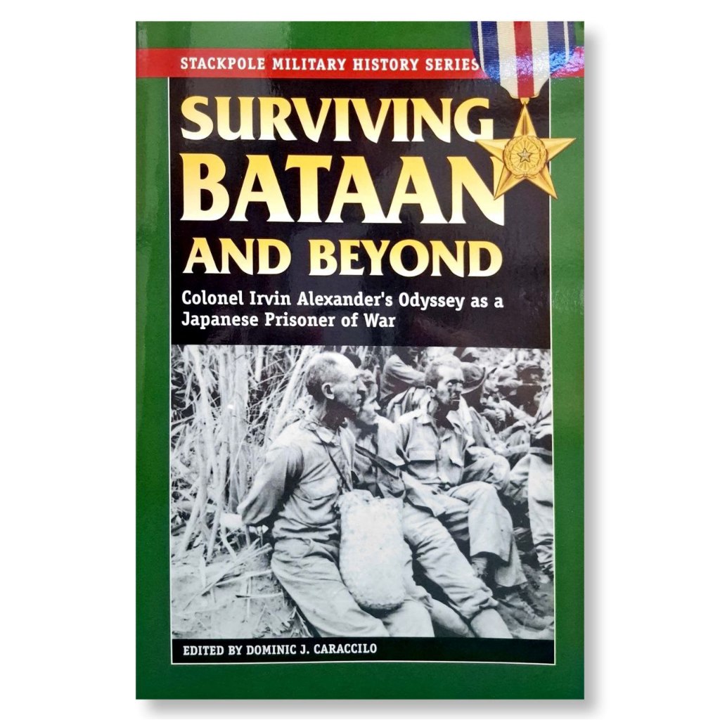 Surviving Bataan And Beyond: Colonel Irvin Alexander's Odyssey as a Japanese Prisoner of War, Edited Front Cover