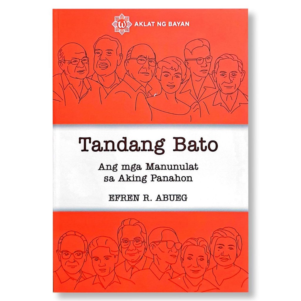 Tandang Bato: Ang Mga Manunulat sa Aking Panahon by Efren R. Abueg Front Cover
