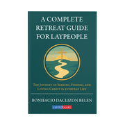A Complete Retreat Guide for Laypeople by Bonifacio Belen Front Cover
