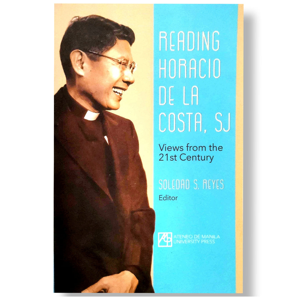 Reading Horacio De La Costa, SJ; Views from the 21st Century, Edited by Soledad S. Reyes Front Cover