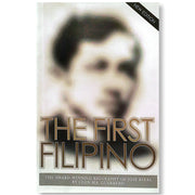 The First Filipino: The Award-Winning Biography of Jose Rizal by Leon Ma. Guerrero Front Cover