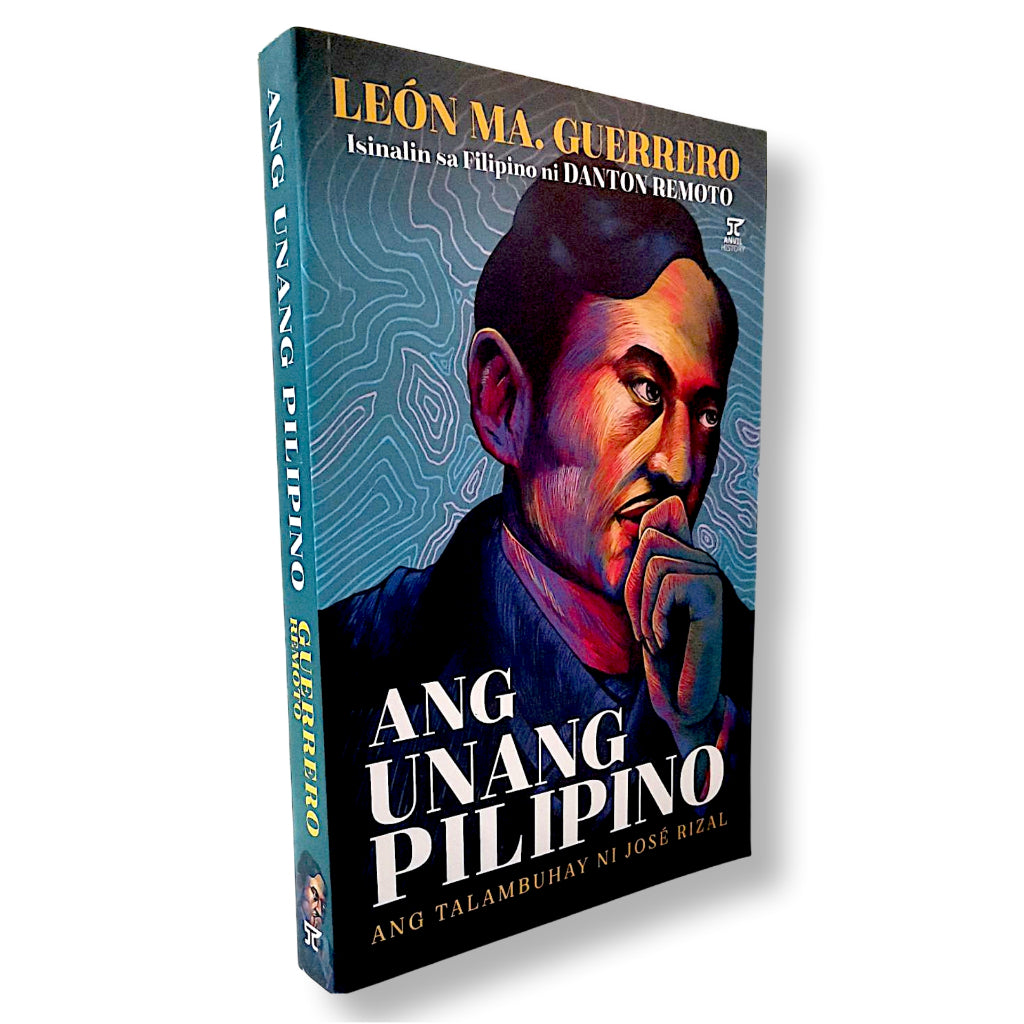 Ang Unang Pilipino: Ang Talambuhay ni Jose Rizal by Leon Ma. Guerrero/Isinalin sa Filipino ni Danton Front Cover