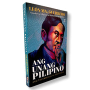 Ang Unang Pilipino: Ang Talambuhay ni Jose Rizal by Leon Ma. Guerrero/Isinalin sa Filipino ni Danton Front Cover