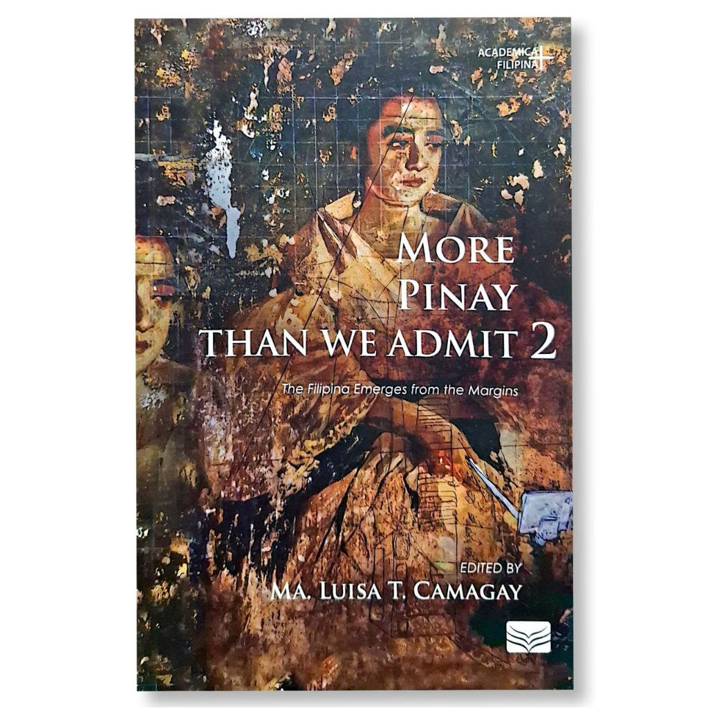 More Pinay Than We Admit 2: The Filipina Emerges from the Margins, Edited by Ma. Luisa T. Camagay Front Cover