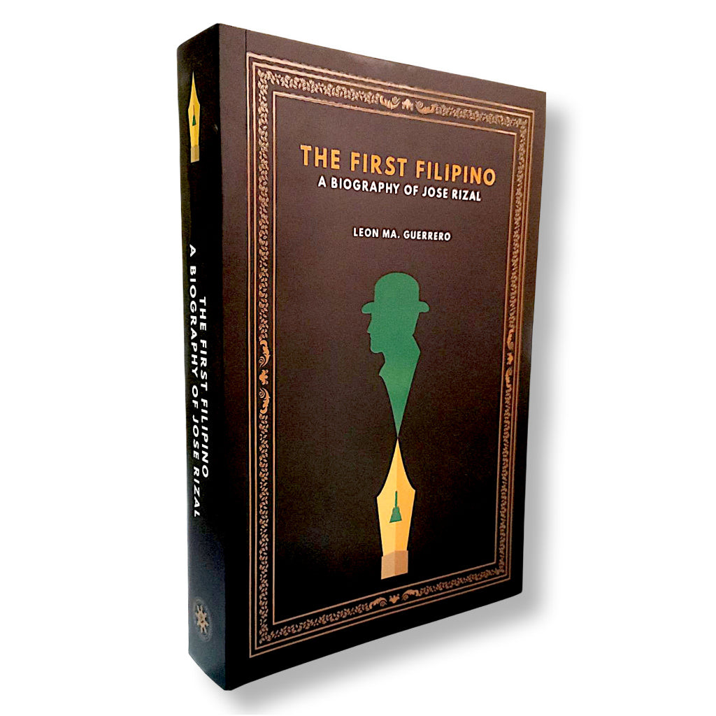 The First Filipino: A Biography of Jose Rizal by Leon Ma. Guerrero Front Cover