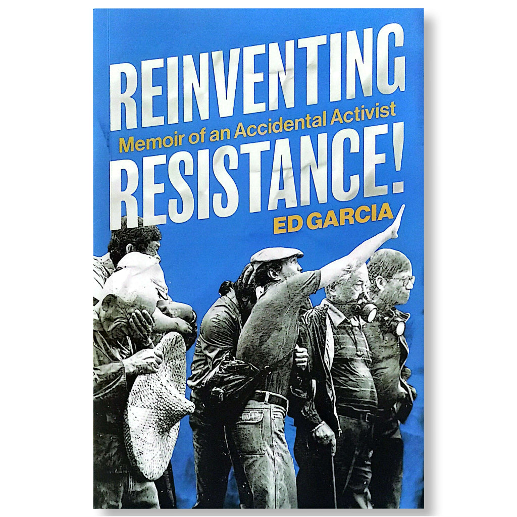 Reinventing Resistance! Memoir of an Accidental Activist by Ed Garcia Front Cover