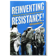 Reinventing Resistance! Memoir of an Accidental Activist by Ed Garcia Front Cover