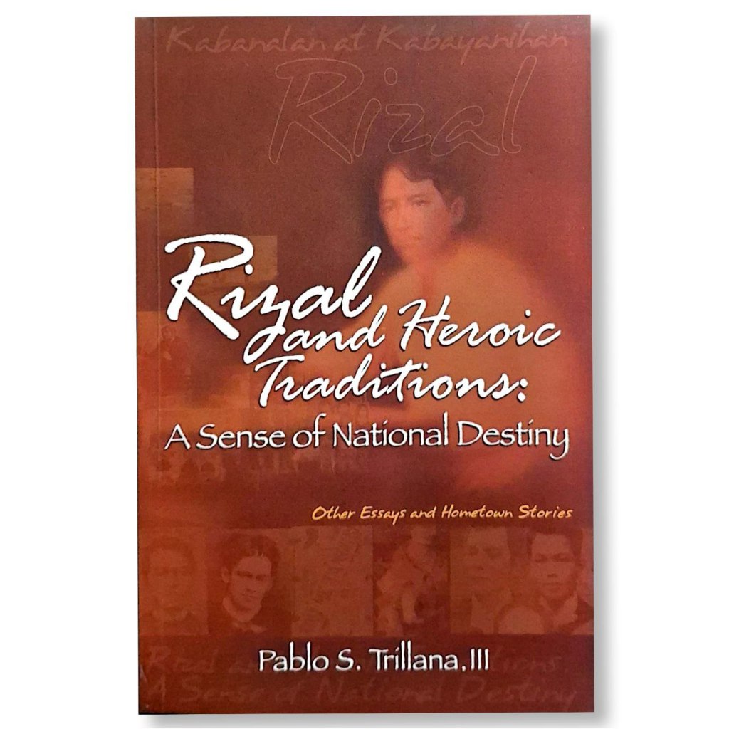 Rizal And Heroic Traditions: A Sense of National Destiny Other Essays and Hometown Stories by Pablo Front Cover