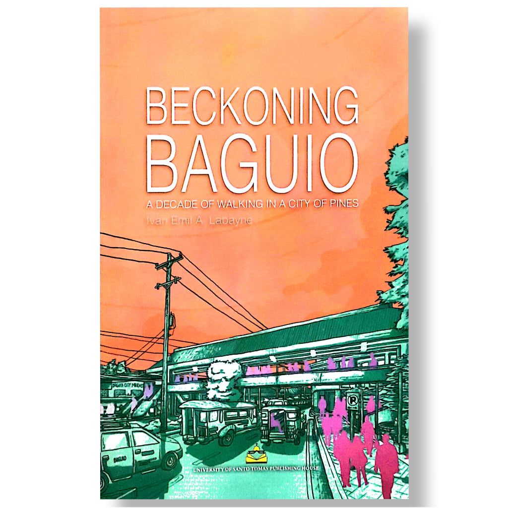 Beckoning Baguio: A Decade of Walking in a City of Pines (Essays) by Ivan Emil A. Labayne Front Cover