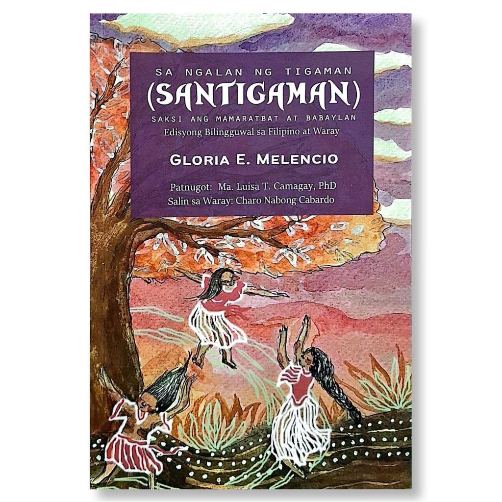 Sa Ngalan ng Tigaman (Santigaman) Saksi ang Mamaratbat at Babaylan: Edisyong Bilingguwal sa Filipino Front Cover