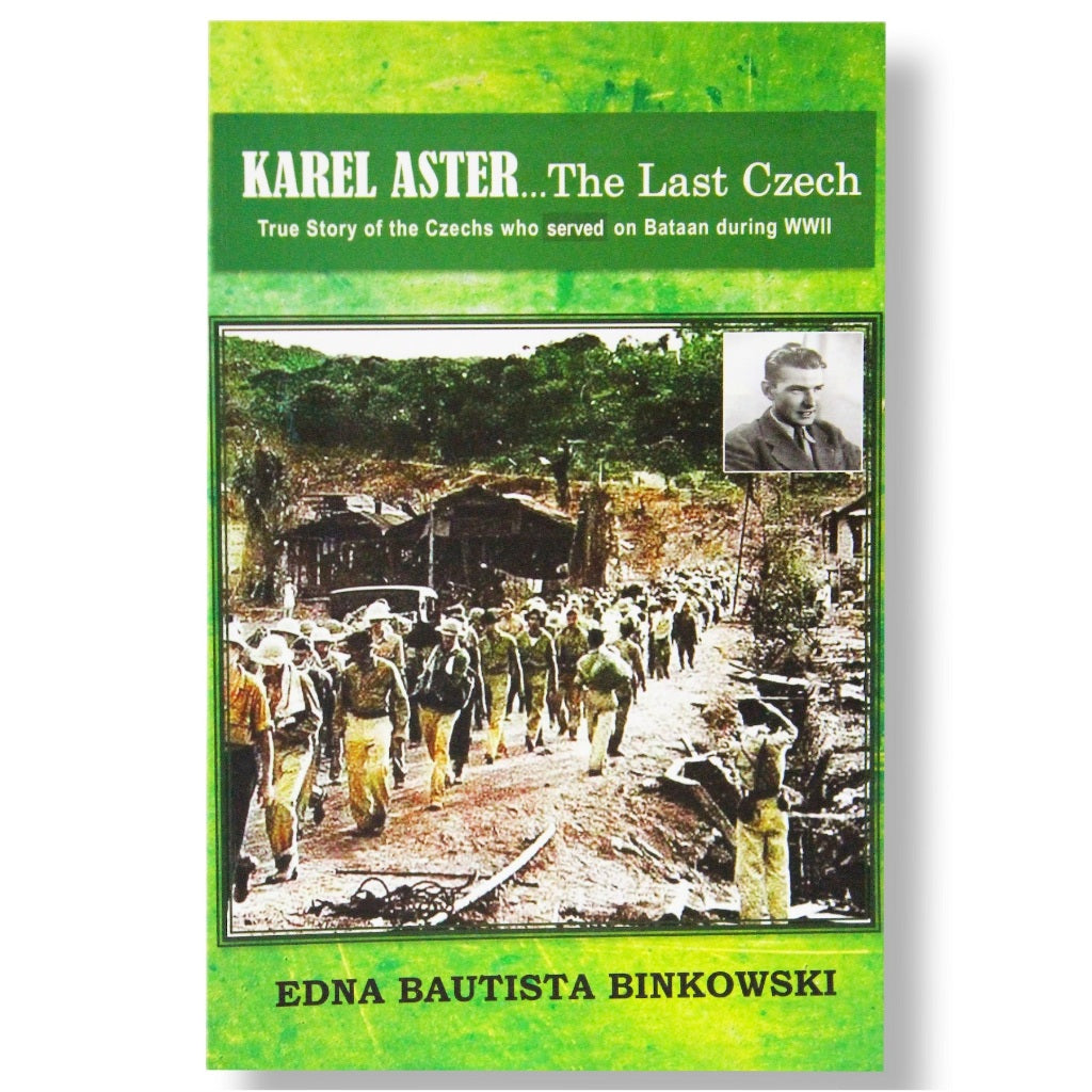 Karel Aster: The Last Czech: True Story of the Czechs who served on Bataan During WWII Front Cover