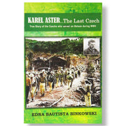 Karel Aster: The Last Czech: True Story of the Czechs who served on Bataan During WWII Front Cover