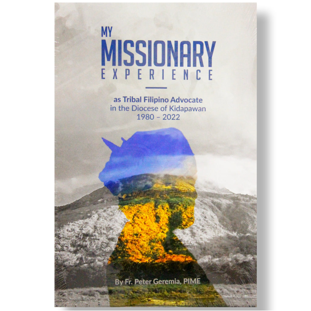 My Missionary Experience as Tribal Filipino Advocate in the Diocese of Kidapawan, 1980-2022 Front Cover