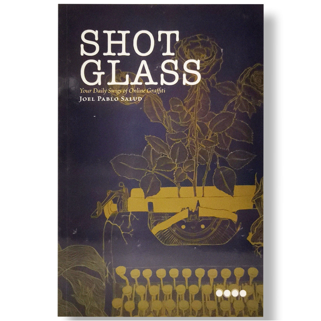Shot Glass: Your Daily Swigs of Online Graffiti by Joel Pablo Salud Front Cover