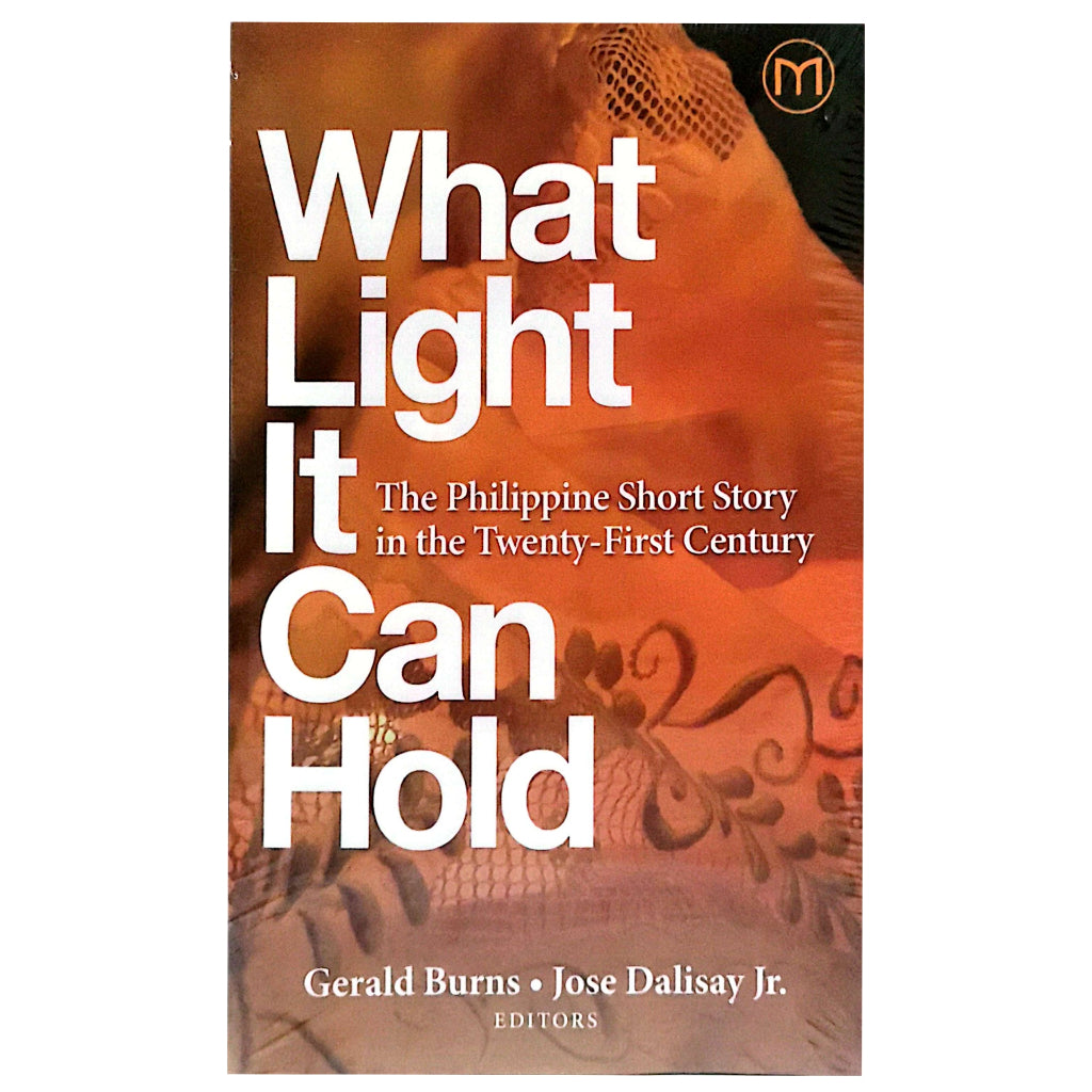 What Light It Can Hold: The Philippine Short Story in the Twenty-First Century, Edited by Gerald Bur Front Cover