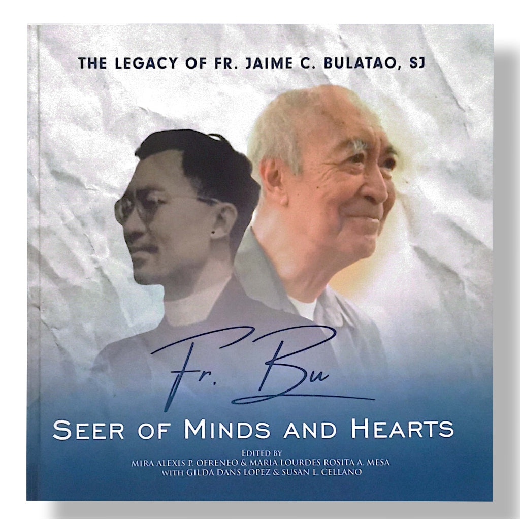 Fr. Bu, Seer of Minds and Hearts: The Legacy of Fr. Jaime C. Bulatao, SJ by Mira Alexis P. Ofreneo Front Cover