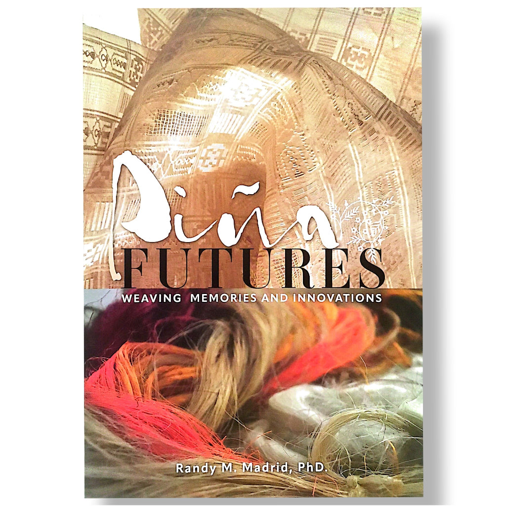 Pina Futures: Weaving Memories and Innovations by Randy M. Madrid Front Cover