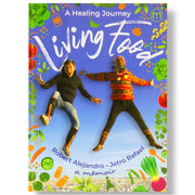 Living Food: A Healing Journey by Robert Alejandro and Jetro Rafael Front Cover