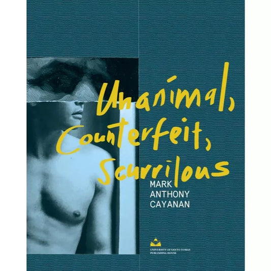 Unanimal, Counterfeit, Scurrilous by Mark Anthony Cayanan Front Cover