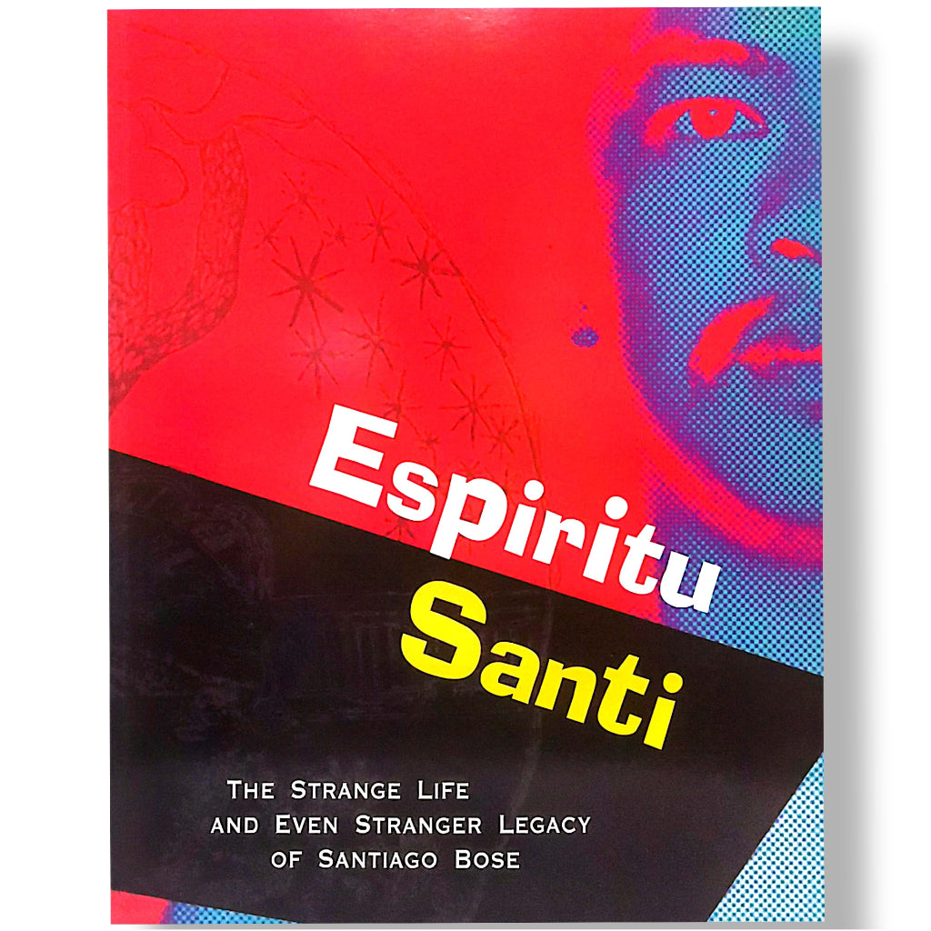Espiritu Santi: The Strange Life and Even Stranger Legacy of Santiago Bose Front Cover