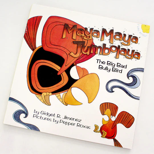 Maya Maya Jumbolaya: The Big Bad Bully Bird by Gidget R. Jimenez Front Cover