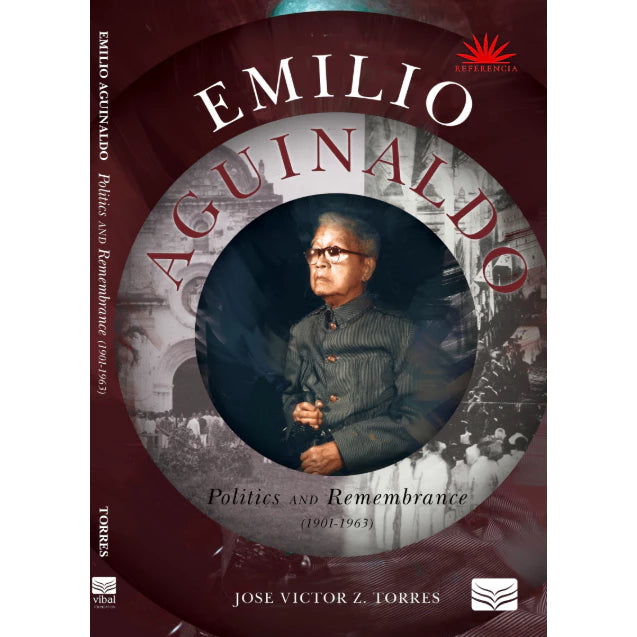 Emilio Aguinaldo: Politics and Remembrance (1901–1963) Front Cover