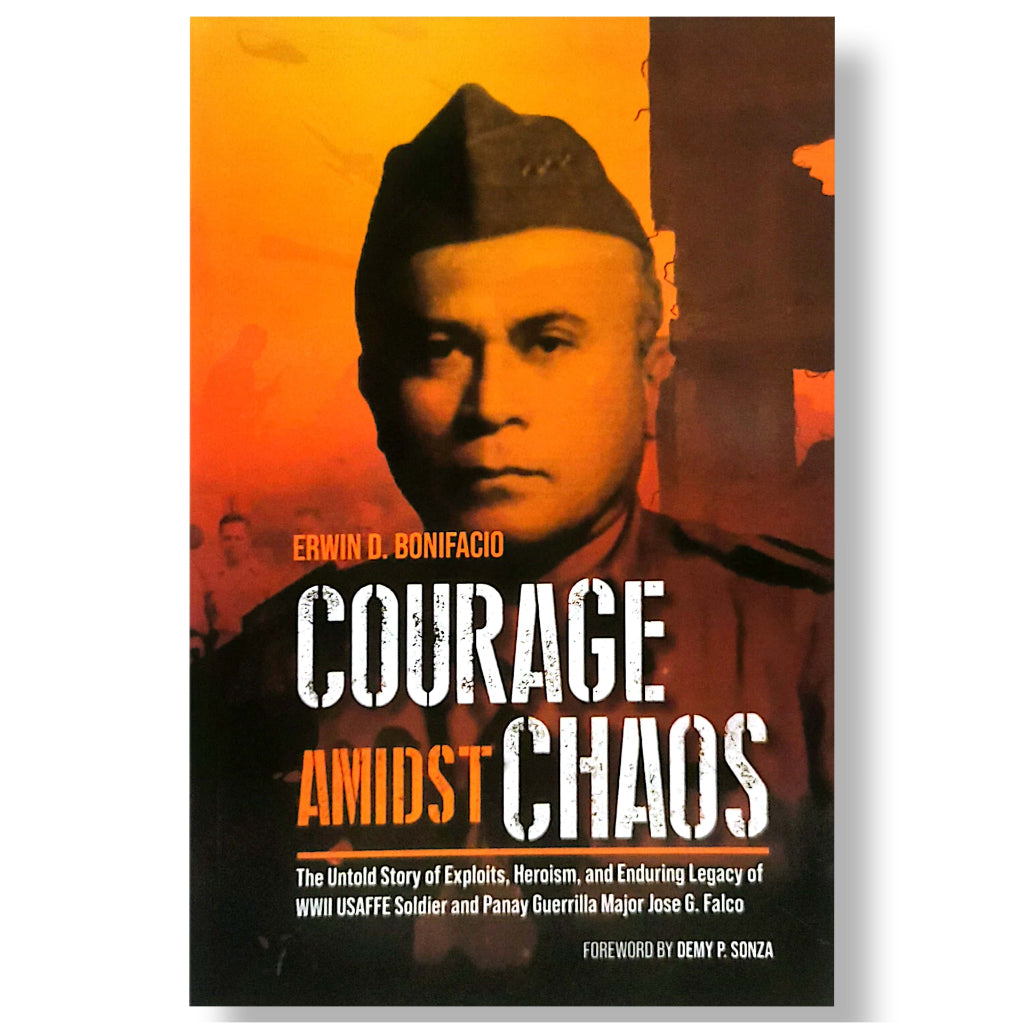 Courage Amidst Chaos: The Untold Story of Exploits, Heroism, and Enduring Legacy of WWII USAFFE Sold Front Cover